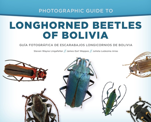 Photographic Guide to Longhorned Beetles of Bol... 1944466053 Book Cover