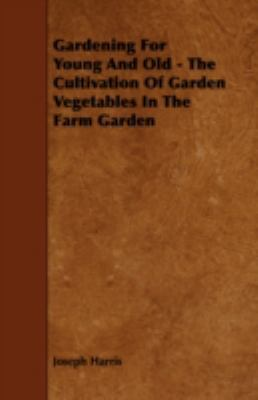 Gardening for Young and Old - The Cultivation o... 144379077X Book Cover