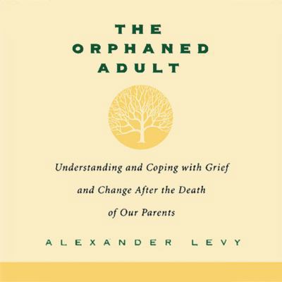 The Orphaned Adult Lib/E: Understanding and Cop... 1549114298 Book Cover
