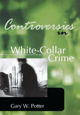 Controversies in White-Collar Crime 1138140279 Book Cover