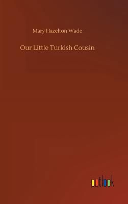 Our Little Turkish Cousin 3732639320 Book Cover