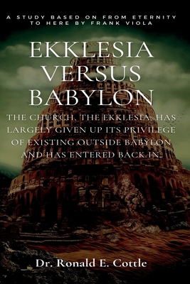 Ekklesia Versus Babylon: A Bible Study B0BJBVTCD3 Book Cover