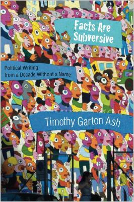 Facts Are Subversive: Political Writing from a ... 0300161174 Book Cover