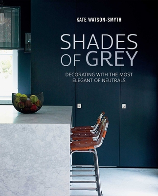 Shades of Grey: Decorating with the Most Elegan... 1849757127 Book Cover