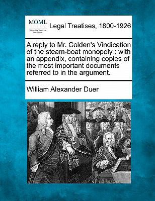 A Reply to Mr. Colden's Vindication of the Stea... 1240049730 Book Cover