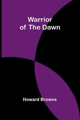 Warrior of the Dawn 9364737571 Book Cover