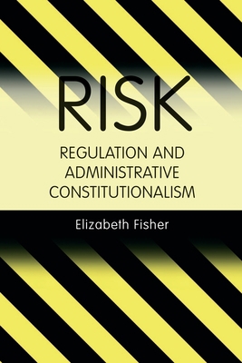 Risk Regulation and Administrative Constitution... 1841130338 Book Cover