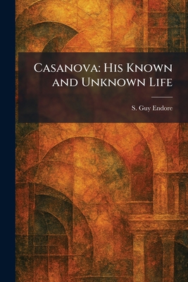 Casanova: His Known and Unknown Life 1025537130 Book Cover