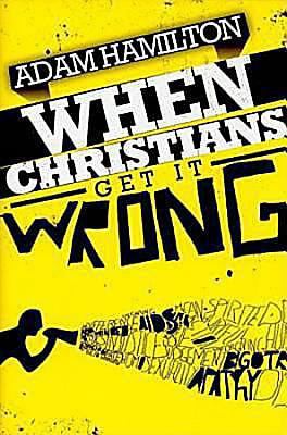 When Christians Get It Wrong (2010) 1426709145 Book Cover