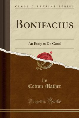 Bonifacius: An Essay to Do Good (Classic Reprint) 1333143451 Book Cover