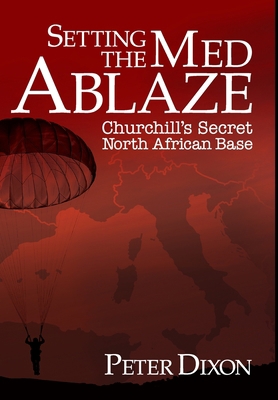 Setting the Med Ablaze: Churchill's Secret Nort... 1916027334 Book Cover