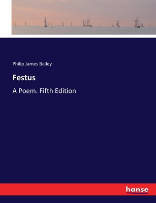 Festus: A Poem. Fifth Edition 3744771431 Book Cover