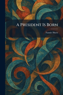 A President Is Born 1025924762 Book Cover