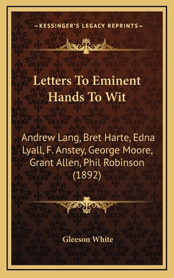 Letters To Eminent Hands To Wit: Andrew Lang, B... 1168953731 Book Cover