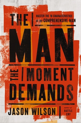 The Man the Moment Demands: Master the 10 Chara... 1400249058 Book Cover
