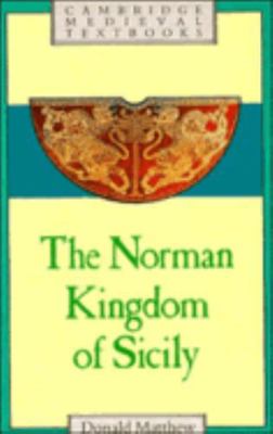 The Norman Kingdom of Sicily 0521269113 Book Cover