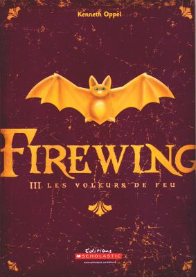 Firewing: Les Voleurs de Feu [French] 1443103020 Book Cover