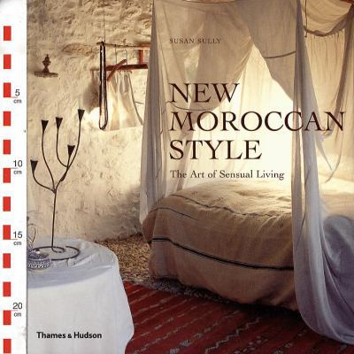 New Moroccan Style: The Art of Sensual Living. ... 0500285810 Book Cover