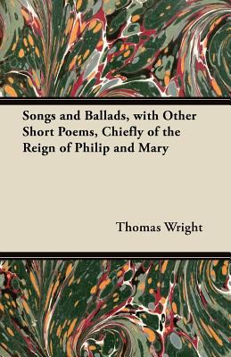 Songs and Ballads, with Other Short Poems, Chie... 1447464931 Book Cover