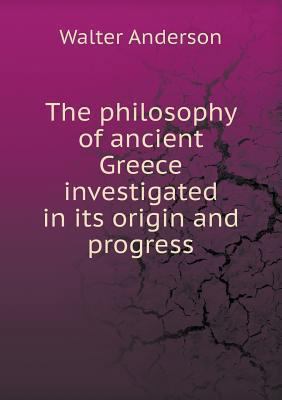The philosophy of ancient Greece investigated i... 5518857519 Book Cover