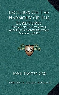 Lectures On The Harmony Of The Scriptures: Desi... 1166369099 Book Cover
