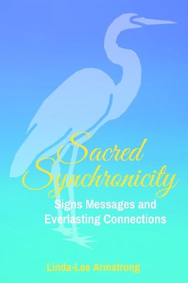 Sacred Synchronicity: Signs, Messages and Everl... 1655572199 Book Cover