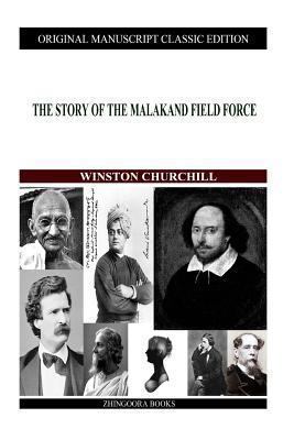 The Story Of The Malakand Field Force 1480021725 Book Cover