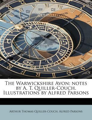The Warwickshire Avon; Notes by A. T. Quiller-C... 1241299242 Book Cover