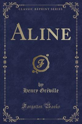 Aline (Classic Reprint) 025918568X Book Cover