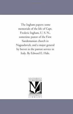 The ingham Papers: Some Memorials of the Life o... 1425526756 Book Cover