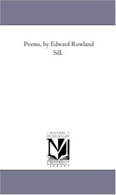 Poems, by Edward Rowland Sill. 1425508294 Book Cover