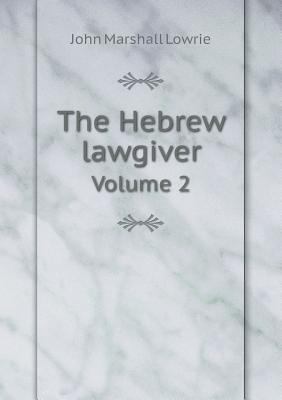 The Hebrew lawgiver Volume 2 5518958617 Book Cover