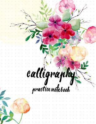 Calligraphy Practice NoteBook: Hand Lettering: ... 1546981101 Book Cover