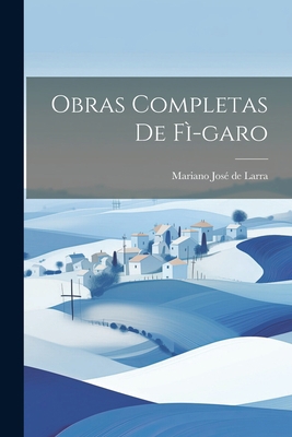 Obras Completas de Fì-garo [Esperanto] 1022080911 Book Cover