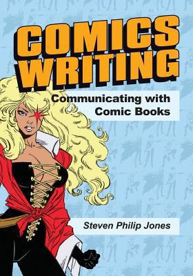 Comics Writing: Communicating with Comic Books 0996030638 Book Cover