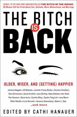 The Bitch Is Back: Older, Wiser, and (Getting) ... 0062389513 Book Cover