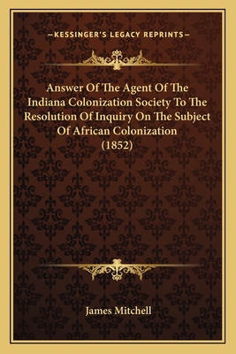 Answer Of The Agent Of The Indiana Colonization... 1166418227 Book Cover