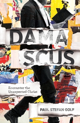 Damascus: Encounter the Unexpected Christ 1969062347 Book Cover