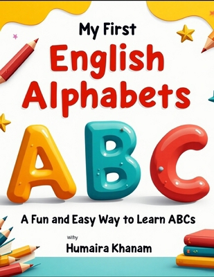 My First English Alphabets: A Fun and Easy Way ... B0DYQ67GTL Book Cover