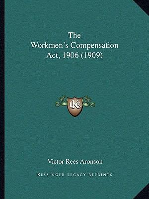 The Workmen's Compensation Act, 1906 (1909) 1165699346 Book Cover