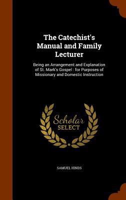 The Catechist's Manual and Family Lecturer: Bei... 134577558X Book Cover