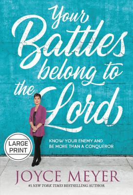 Your Battles Belong to the Lord: Know Your Enem... [Large Print] 1546038450 Book Cover