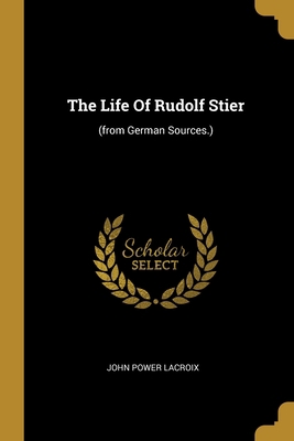 The Life Of Rudolf Stier: (from German Sources.) 1012264246 Book Cover