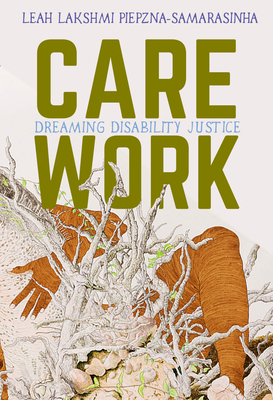 Care Work: Dreaming Disability Justice 1551527383 Book Cover