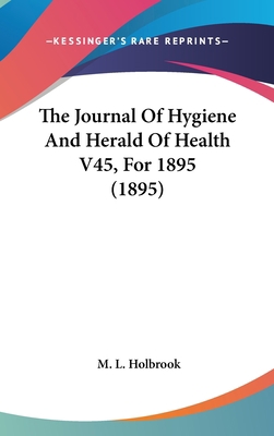 The Journal Of Hygiene And Herald Of Health V45... 1120378230 Book Cover