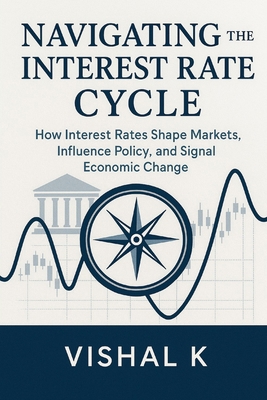 Navigating the Interest Rate Cycle: How Interes... B0FCBBM6HR Book Cover
