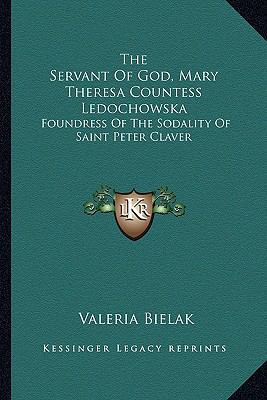 The Servant Of God, Mary Theresa Countess Ledoc... 1163165263 Book Cover