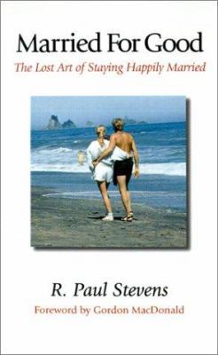 Married for Good: The Lost Art of Staying Happi... 1573830879 Book Cover
