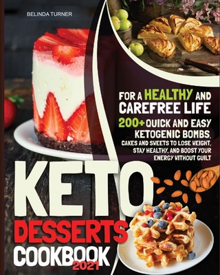 Keto Desserts Cookbook 2021: For a Healthy and ... 2124726684 Book Cover