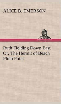 Ruth Fielding Down East Or, The Hermit of Beach... 3849197859 Book Cover